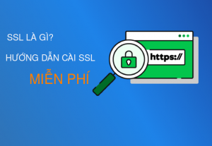 Hướng dẫn cài đặt chứng chỉ SSL miễn phí