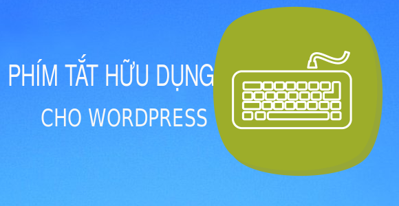 PHÍM TẮT CHO WORDPRESS