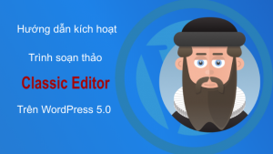 su dung classic editor tren wordpress 5.0
