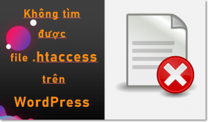 Lỗi không tìm thấy file .htaccess trong wordpress